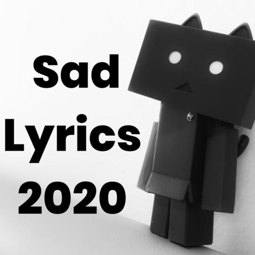 Sad Lyrics 2020 (Explicit)