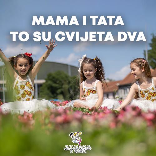 Mama i Tata, to su cvijeta dva