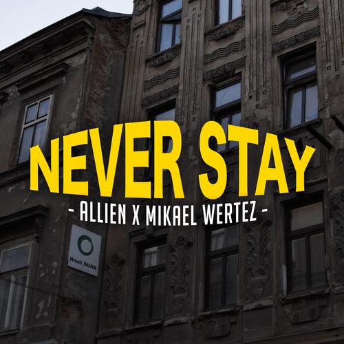 NEVER STAY (feat. Mikael Wertez) [Explicit]