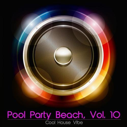 Pool Party Beach, Vol. 10 - Cool House Vibe