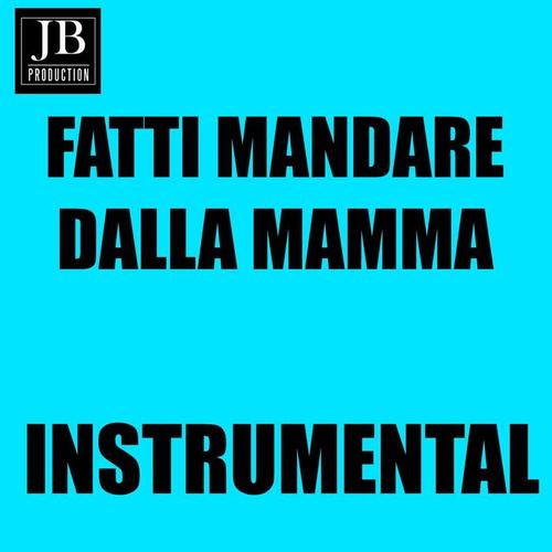 Fatti mandare dalla mamma