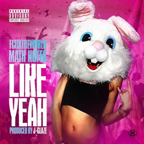 Like Yeah (feat. Math Hoffa)