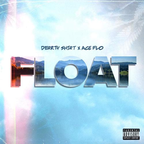 Float (feat. Ace Flo) [Explicit]