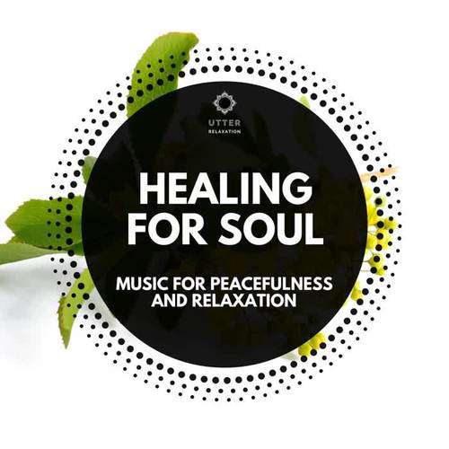 Healing for Soul: Music for Peacefulness and Relaxation