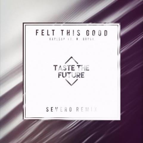 Felt This Good (Severo Remix)