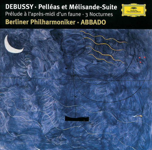 Debussy: Prélude à l'aprés-midi d'un faune; Trois Nocturnes; Pelléas et Mélisande Suite