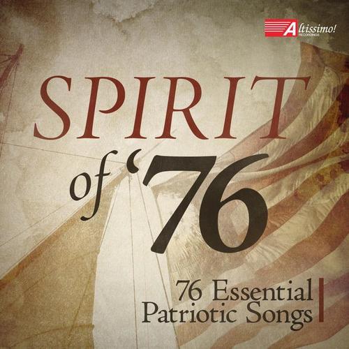 SPIRIT OF '76 - 76 Essential Patriotic Songs