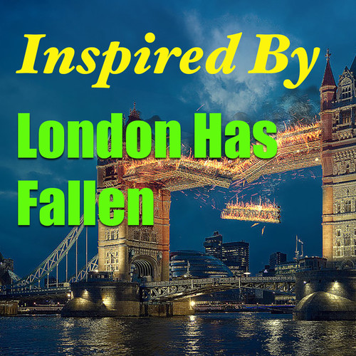 Inspired By ''London Has Fallen''