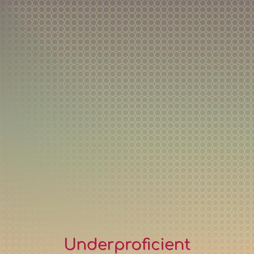 Underproficient