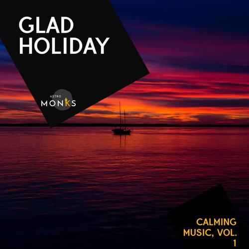 Glad Holiday - Calming Music, Vol. 1