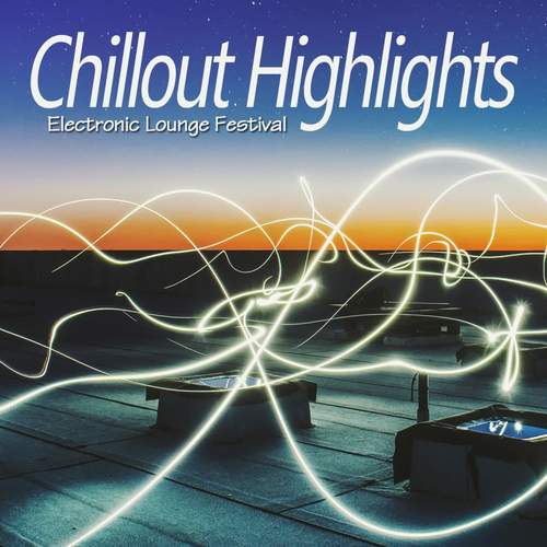 Chillout Highlights (Electronic Lounge Festival)
