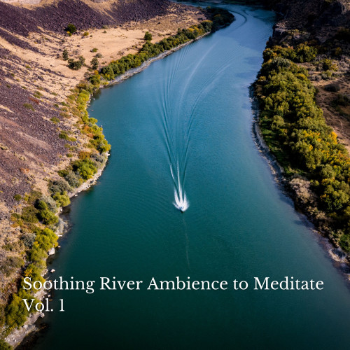 Soothing River Ambience to Meditate Vol. 1