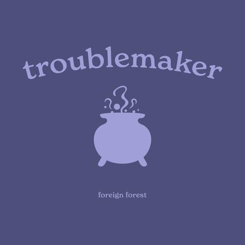 troublemaker