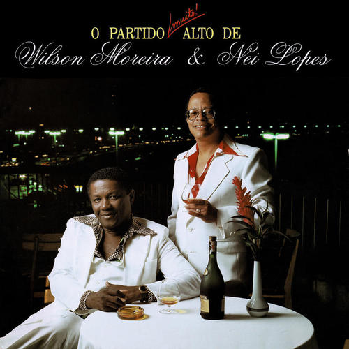 O Partido Muito Alto De Wilson Moreira & Nei Lopes