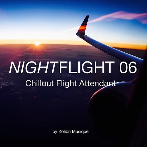 Nightflight 06 Chillout Flight Attendant (Compiled and Mixed by Kolibri Musique)