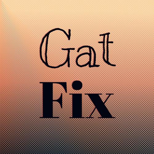 Gat Fix