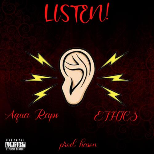 LISTEN! (feat. Aqua Raps & EthicsGotGuap) [Explicit]