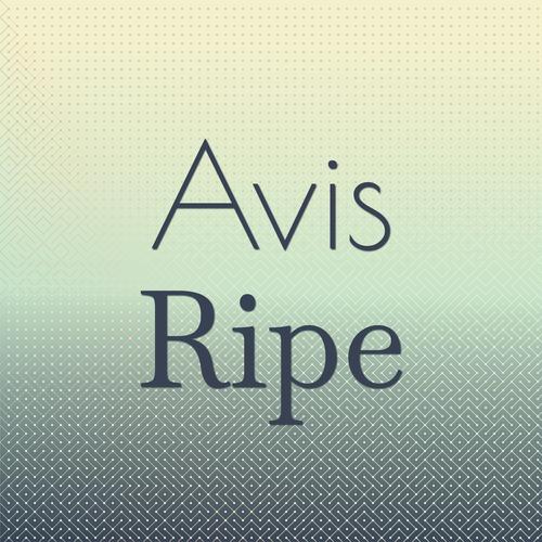 Avis Ripe