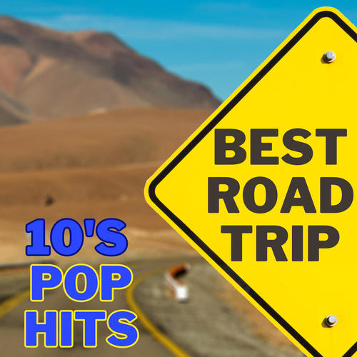 BEST ROAD TRIP 10'S POP HITS (Explicit)