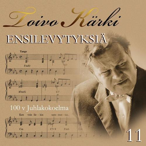 Toivo Kärki - Ensilevytyksiä 100 v juhlakokoelma 11