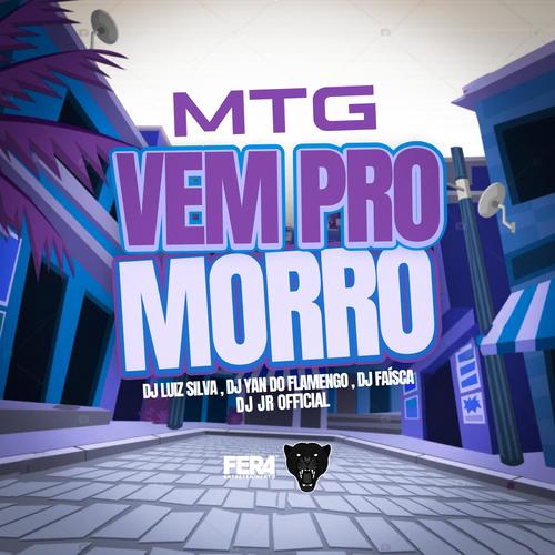 MTG - Vem Pro Morro (feat. dj yan do flamengo, dj faisca & dj jr ofical) [Explicit]