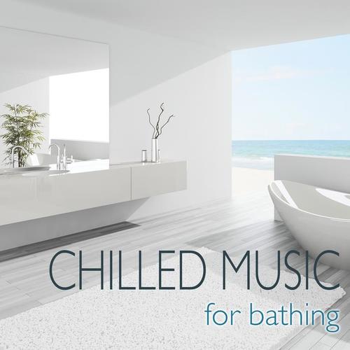 Chilled Music for Bathing (Smooth Music for relaxing Bathing)