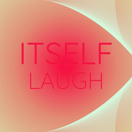 Itself Laugh