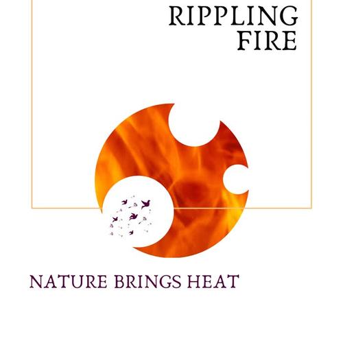 Rippling Fire - Nature Brings Heat