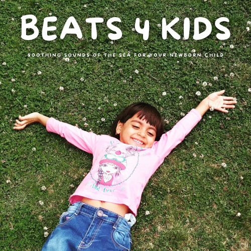 Beats 4 Kids: Soothing Sounds Of The Sea For Your Newborn Child