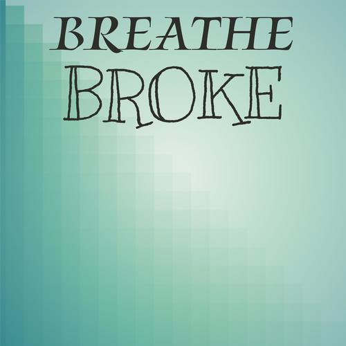 Breathe Broke