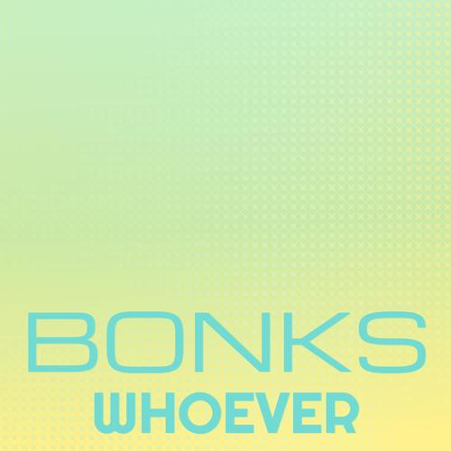 Bonks Whoever