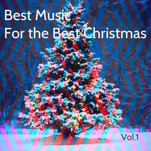 Best Music for the Best Christmas, Vol. 1 (The Greatest Christmas Music Ever)