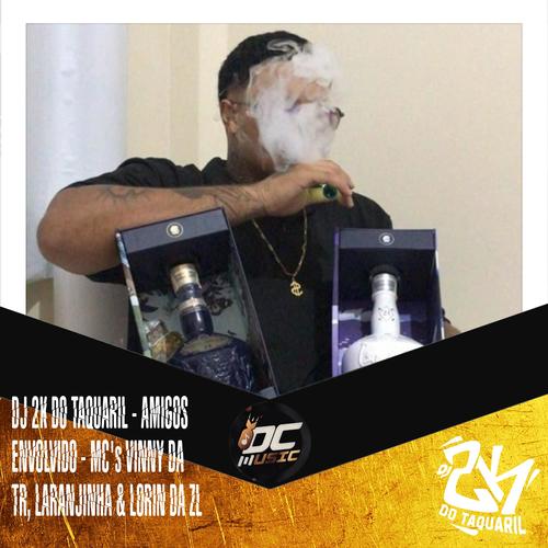 AMIGOS ENVOLVIDO (feat. Mc LORIN DA ZL & Mc Laranjinha) [Explicit]