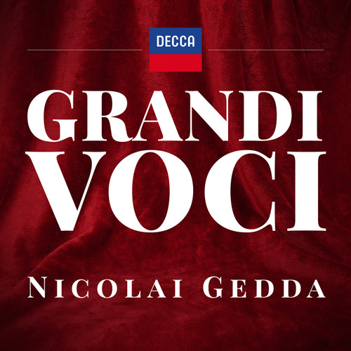 GRANDI VOCI NICOLAI GEDDA Una collana dedicata con registrazioni originali Decca e Deutsche Grammophon rimasterizzate con le tecniche più moderne che ne garantiscono eccellenza tecnica e artistica