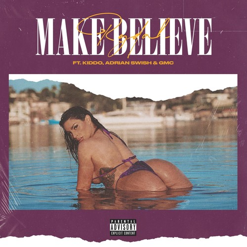 Make Believe (feat. Kiddo, Adrian Swish & Gmc) [Explicit]