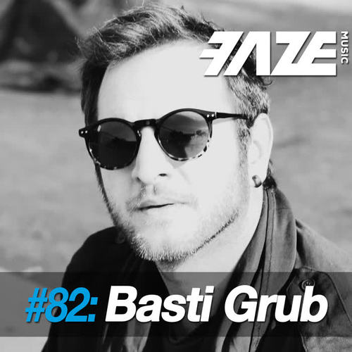 Faze #82: Basti Grub