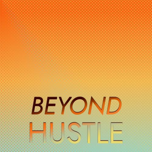 Beyond Hustle