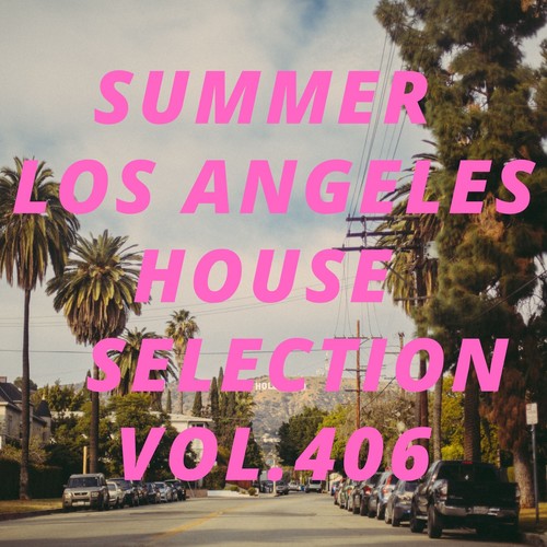 Summer Los Angeles House Selection, Vol. 406