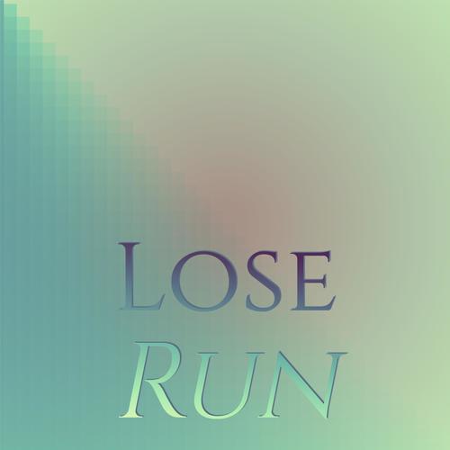 Lose Run