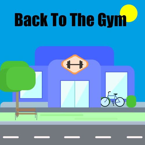 Back To The Gym