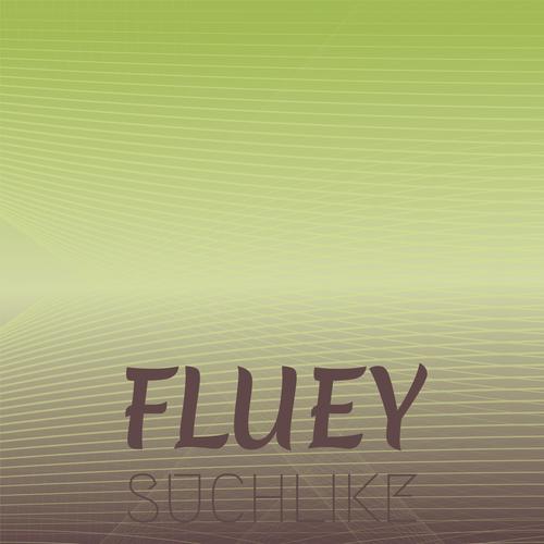 Fluey Suchlike