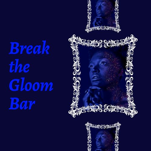 Break The Gloom Bar