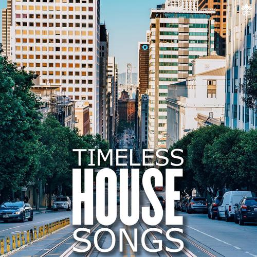 Timeless House Songs