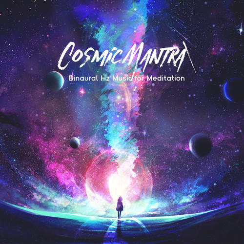Cosmic Mantra - Binaural Hz Music for Meditation, Emotional Cleansing, Divine Music for Soul Peace