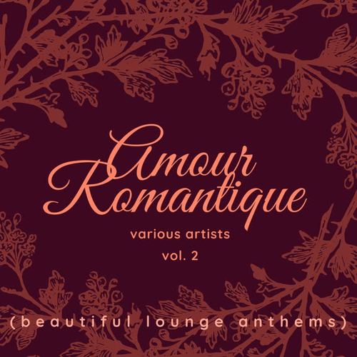 Amour Romantique (Beautiful Lounge Anthems) , Vol. 2