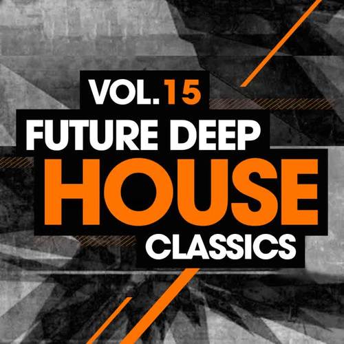 Future Deep House Classics Vol. 15