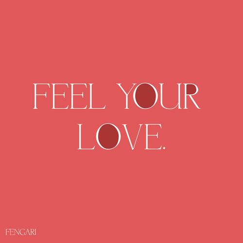 Feel your love