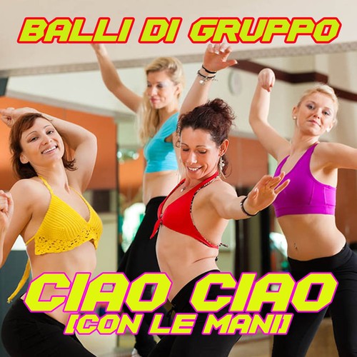 Ciao Ciao (Con Le Mani) Balli Di Gruppo