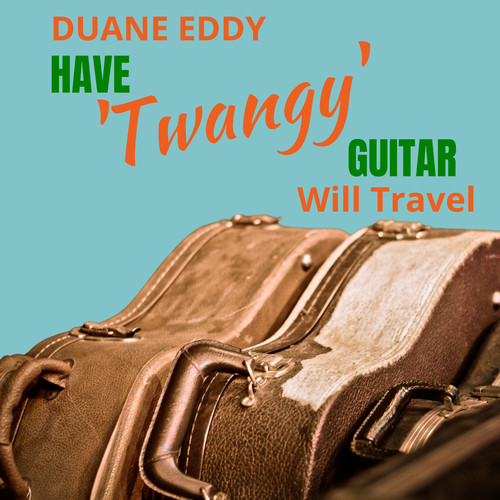 Have Twangy Guitar - Will Travel