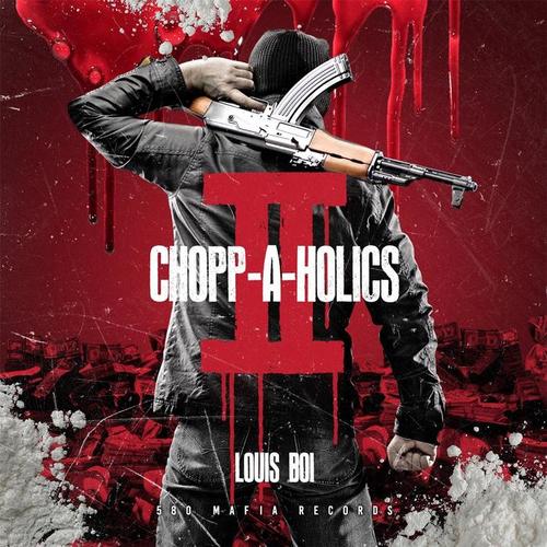 Chopp-A-Holics II (Deluxe Version) [Explicit]